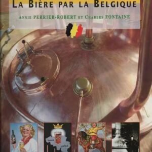 Livre La Belgique par la bière, la bière par la Belgique