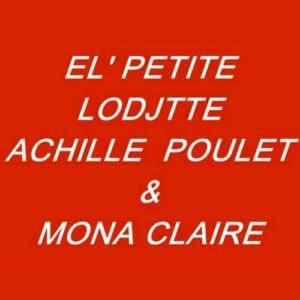 el petite lodjette achile poulet & mona claire par Yvan Visée