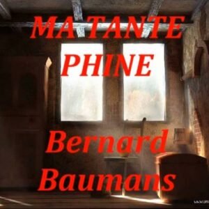 Ma tante Phine Bernard Baumans par Yvan Visée