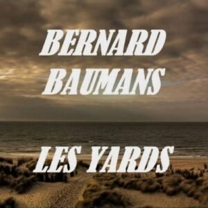 les yards Bernard Beaumans Yvan Visée